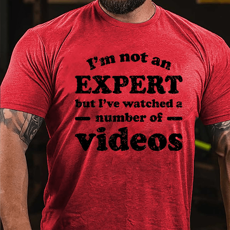 I'm Not An Expert But I've Watched A Number Of Videos Cotton T-shirt