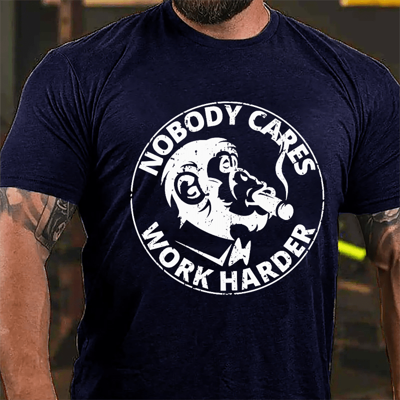 Nobody Cares Work Harder Men's Printed Cotton T-shirt