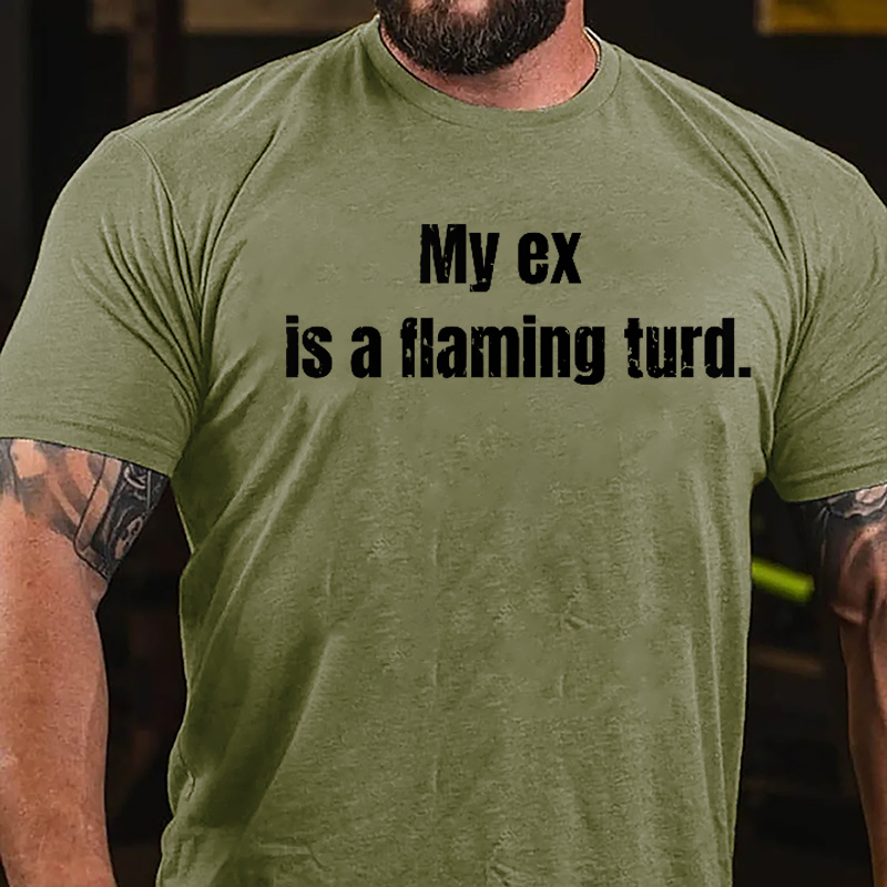 My Ex Is A Flaming Turd Cotton T-shirt
