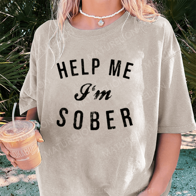 Maturelion Help Me I'm Sober DTG Printing Washed Cotton T-Shirt