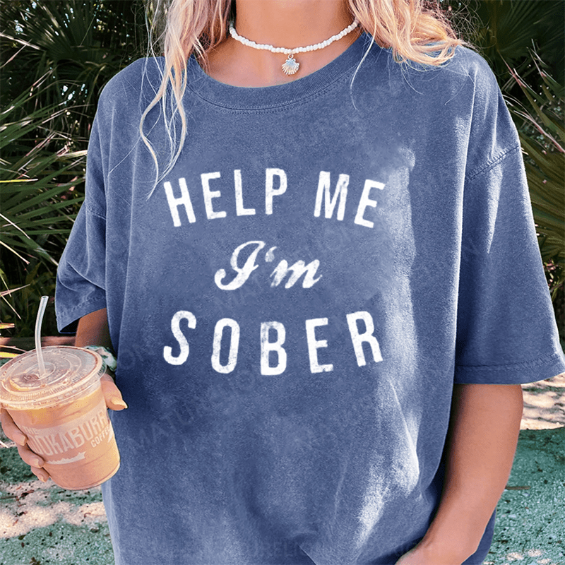 Maturelion Help Me I'm Sober DTG Printing Washed Cotton T-Shirt