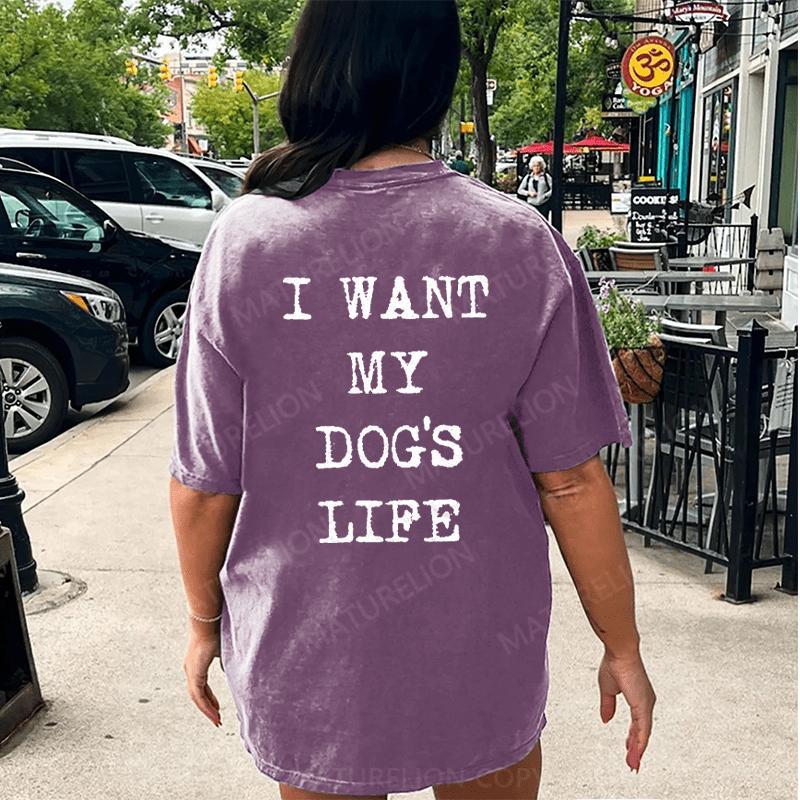 Maturelion I Want My Dog's Life DTG Printing Washed Cotton T-Shirt