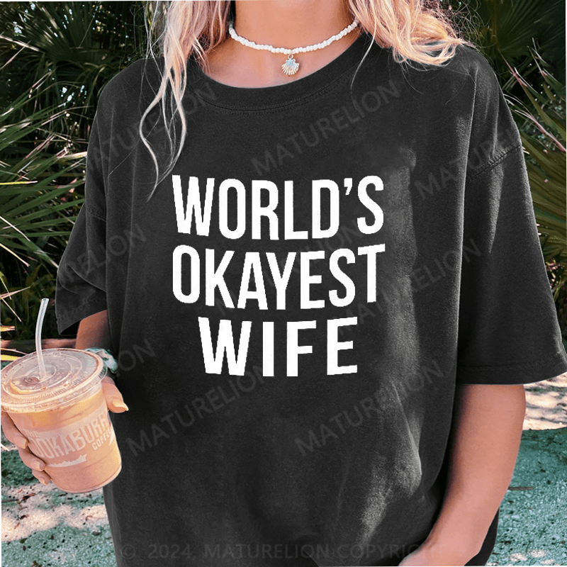 Maturelion World's Okayest Wife DTG Printing Washed Cotton T-Shirt
