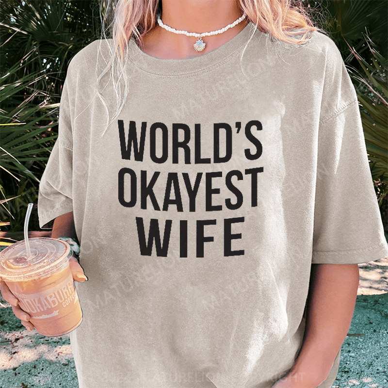 Maturelion World's Okayest Wife DTG Printing Washed Cotton T-Shirt