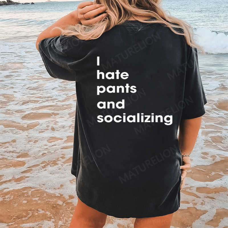 Maturelion I Hate Pants And Socializing DTG Printing Washed Cotton T-Shirt