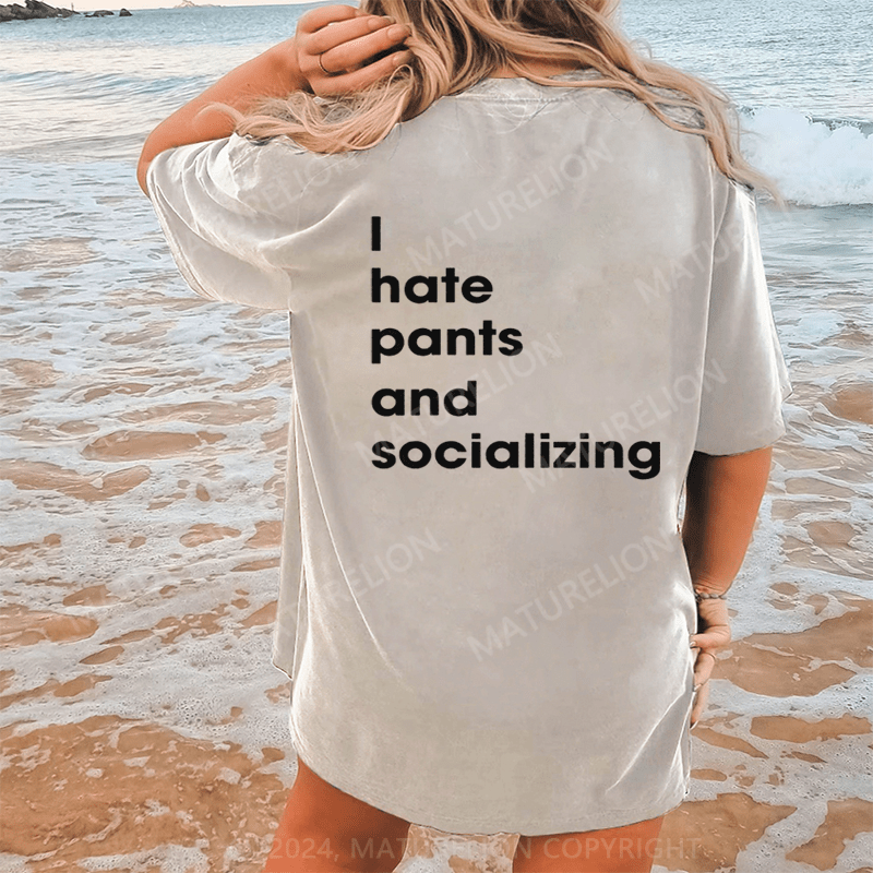 Maturelion I Hate Pants And Socializing DTG Printing Washed Cotton T-Shirt