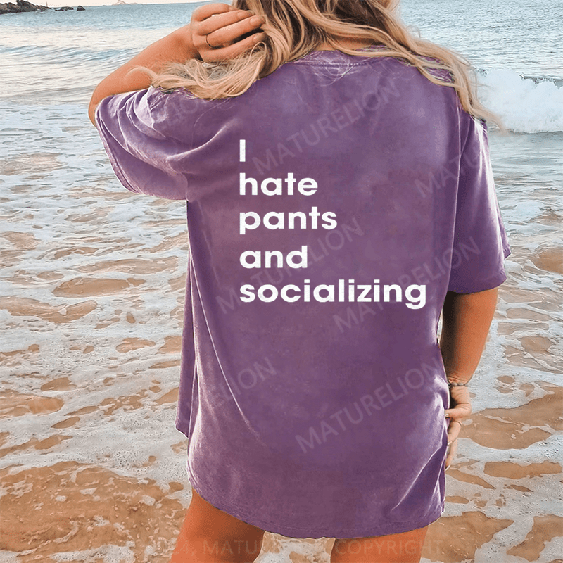 Maturelion I Hate Pants And Socializing DTG Printing Washed Cotton T-Shirt