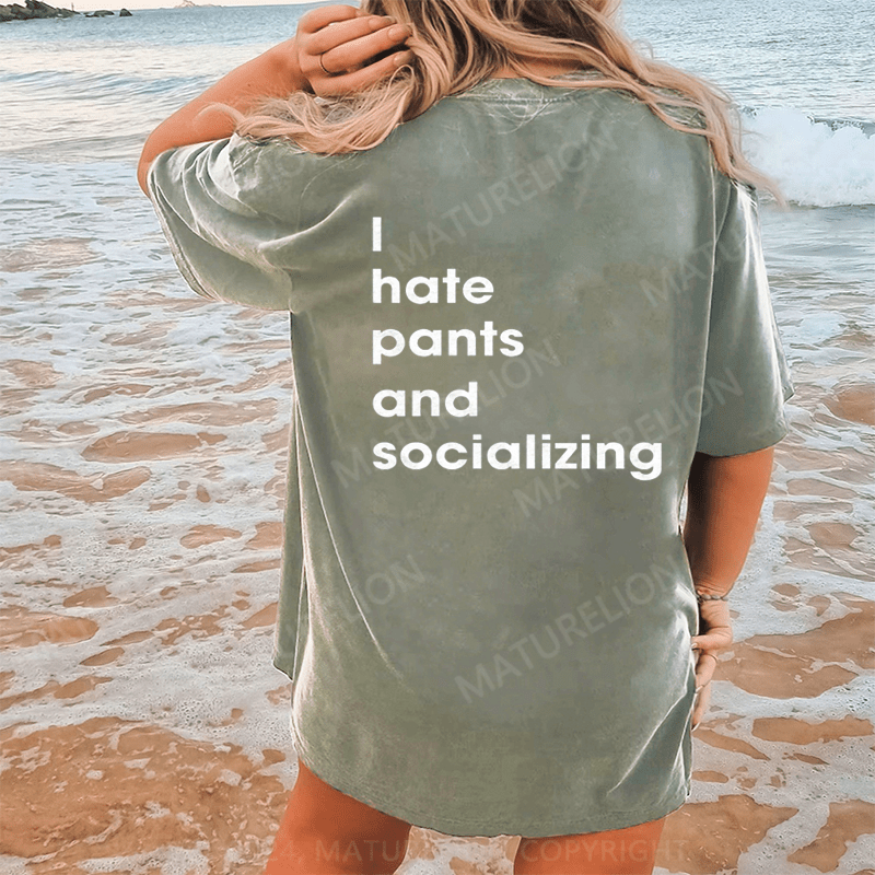 Maturelion I Hate Pants And Socializing DTG Printing Washed Cotton T-Shirt