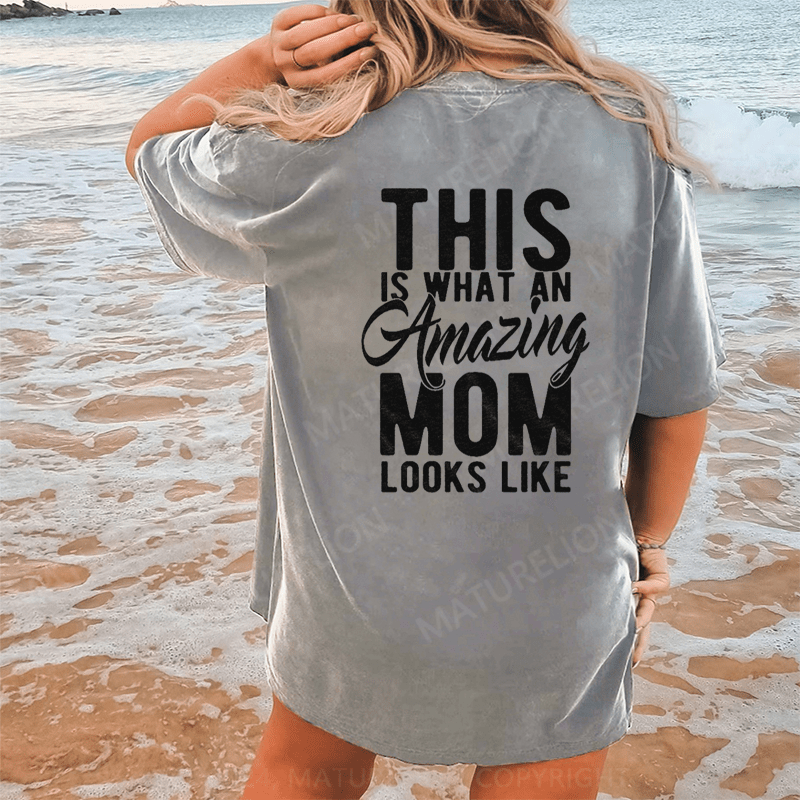 Maturelion This Is What An Amazing Mom Looks Like DTG Printing Washed Cotton T-Shirt