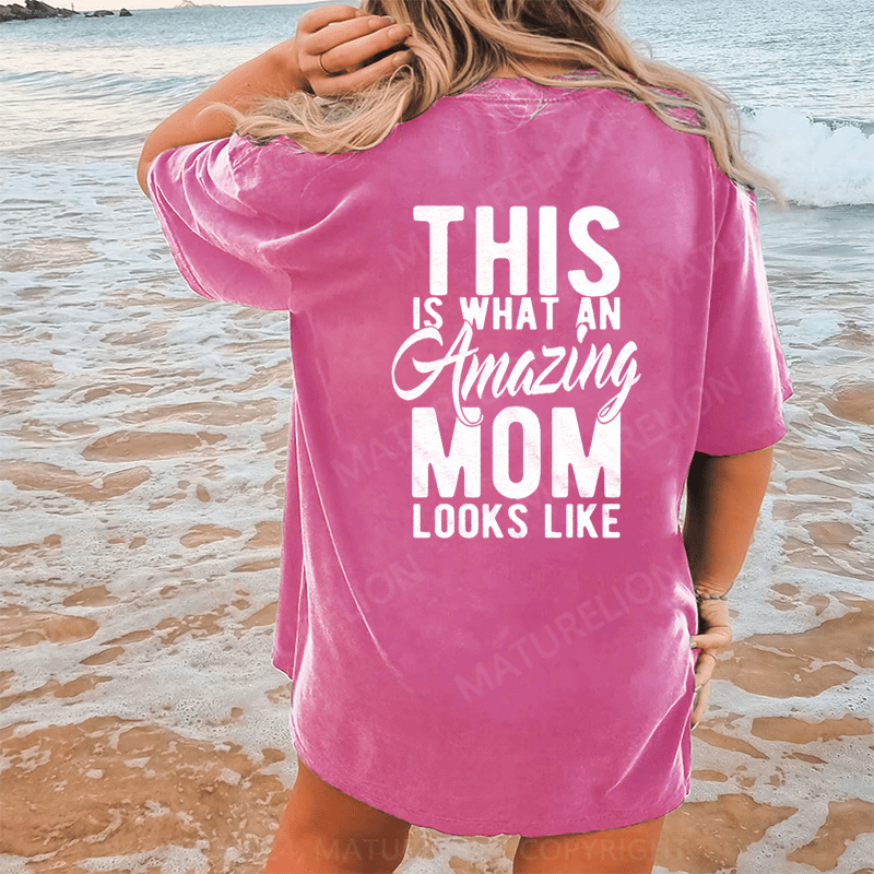 Maturelion This Is What An Amazing Mom Looks Like DTG Printing Washed Cotton T-Shirt