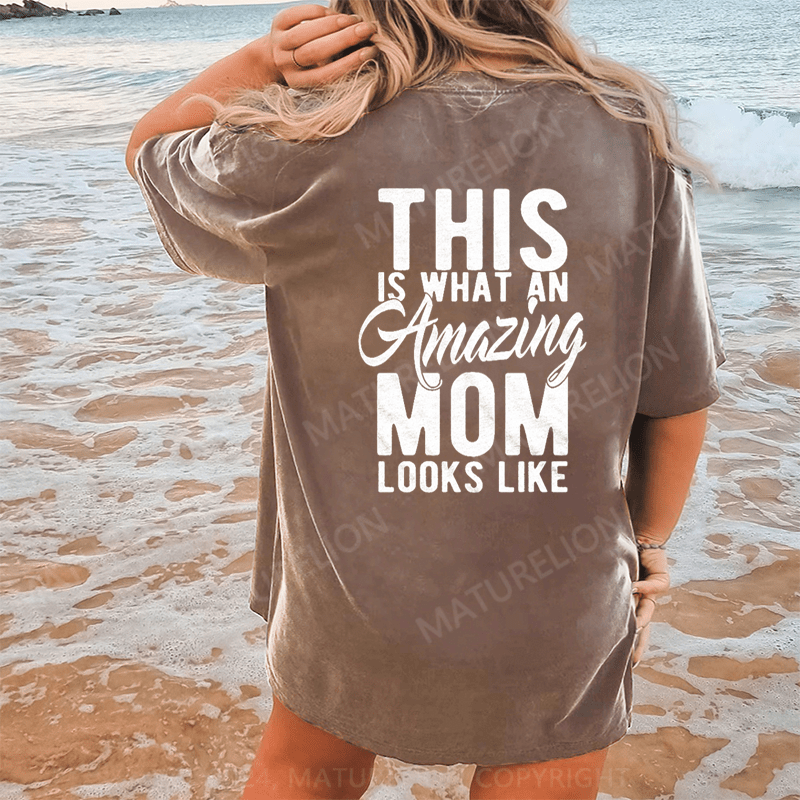 Maturelion This Is What An Amazing Mom Looks Like DTG Printing Washed Cotton T-Shirt