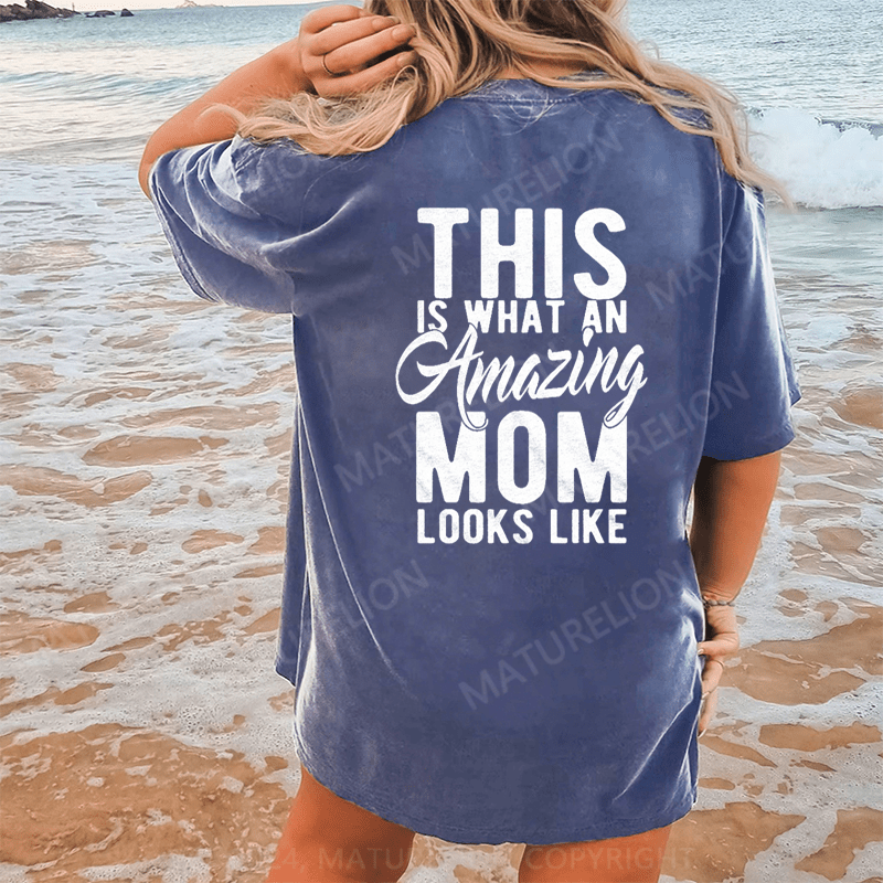 Maturelion This Is What An Amazing Mom Looks Like DTG Printing Washed Cotton T-Shirt
