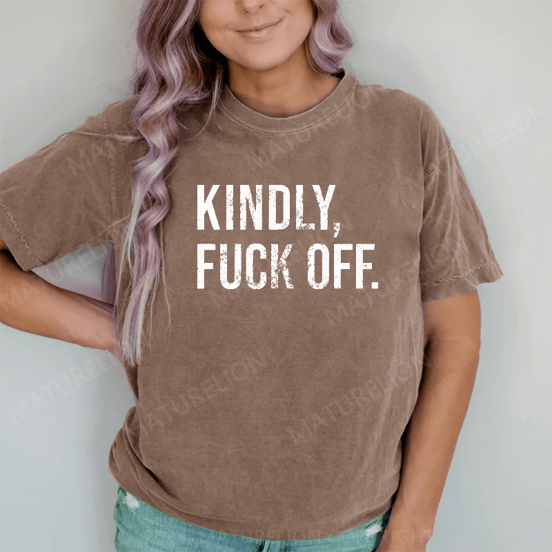 Maturelion Kindly Fuck Off DTG Printing Washed Cotton T-Shirt