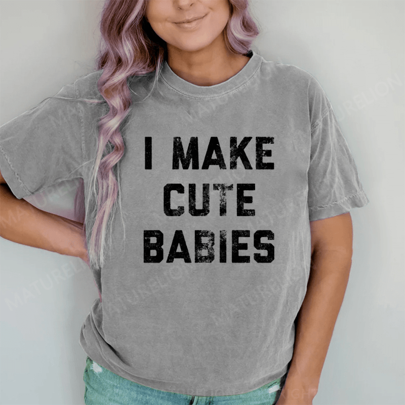 Maturelion I Make Cute Babies DTG Printing Washed Cotton T-Shirt