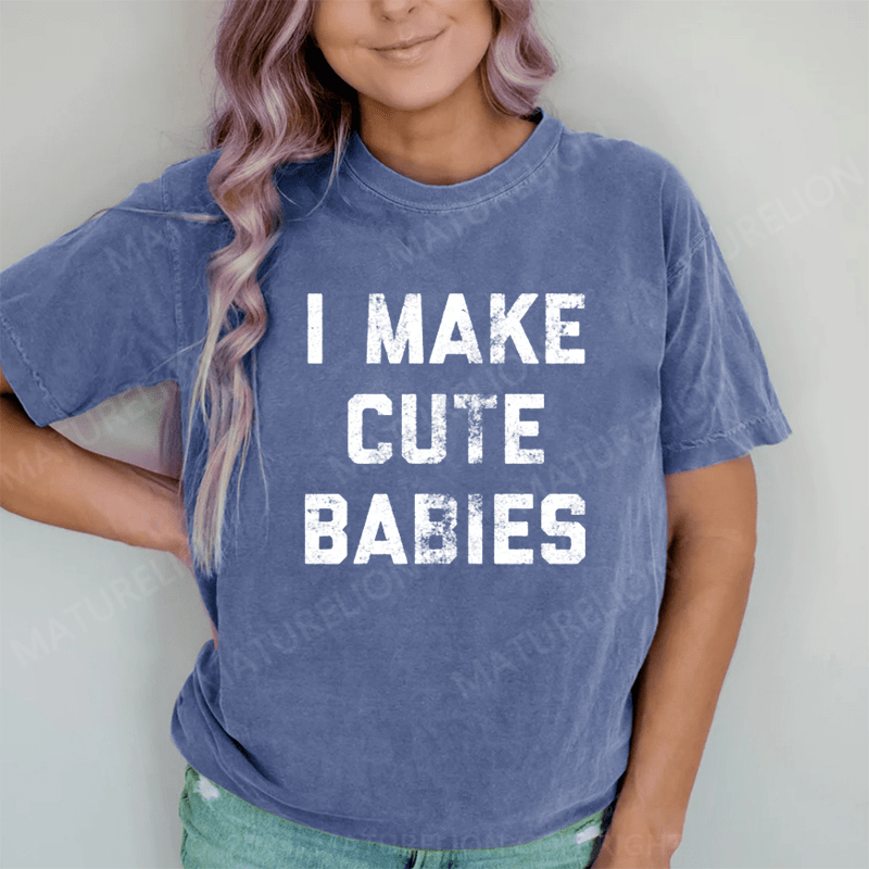 Maturelion I Make Cute Babies DTG Printing Washed Cotton T-Shirt