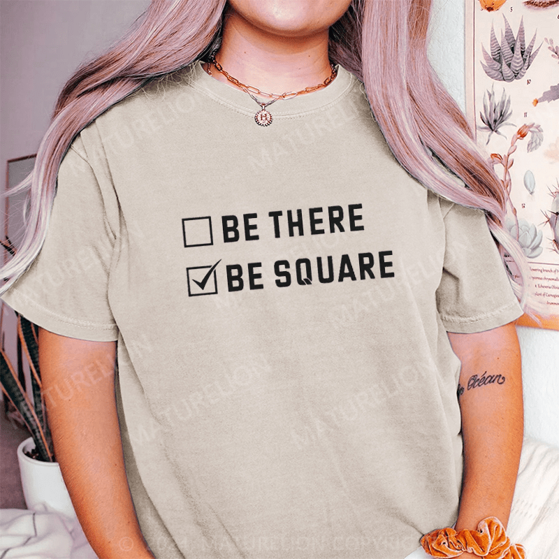 Maturelion Be There Be Square DTG Printing Washed Cotton T-Shirt
