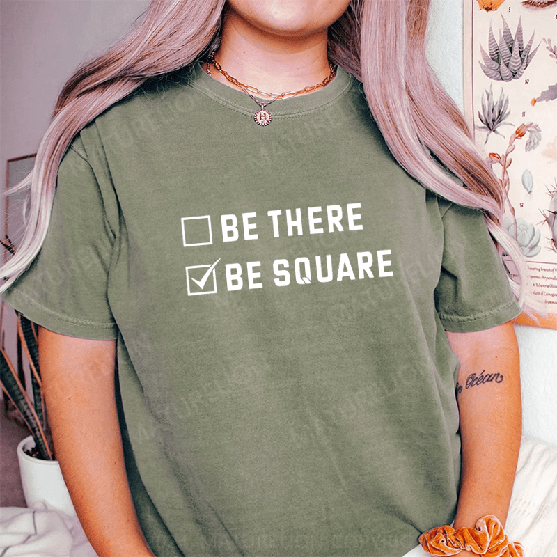 Maturelion Be There Be Square DTG Printing Washed Cotton T-Shirt