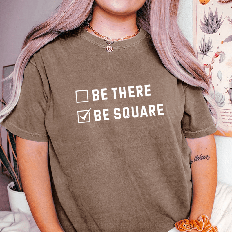 Maturelion Be There Be Square DTG Printing Washed Cotton T-Shirt