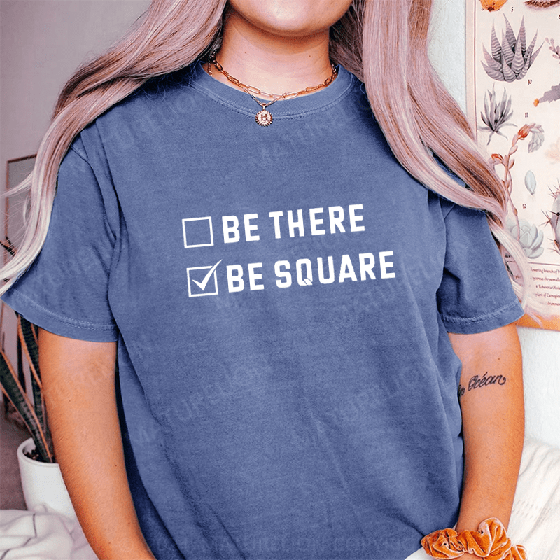 Maturelion Be There Be Square DTG Printing Washed Cotton T-Shirt