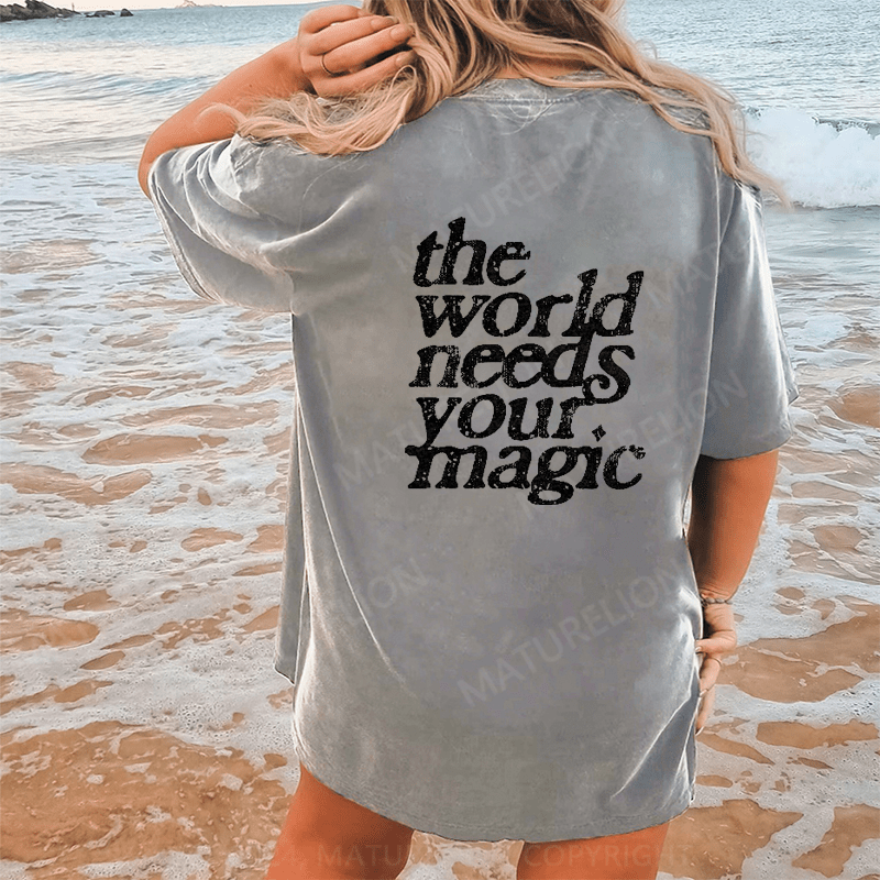 Maturelion The World Needs Your Magic DTG Printing Washed Cotton T-Shirt