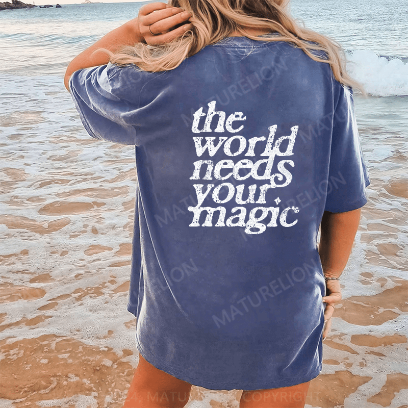 Maturelion The World Needs Your Magic DTG Printing Washed Cotton T-Shirt