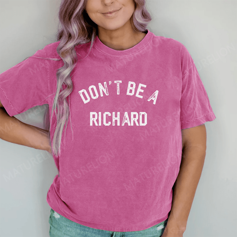 Maturelion Don't Be A Richard DTG Printing Washed Cotton T-Shirt