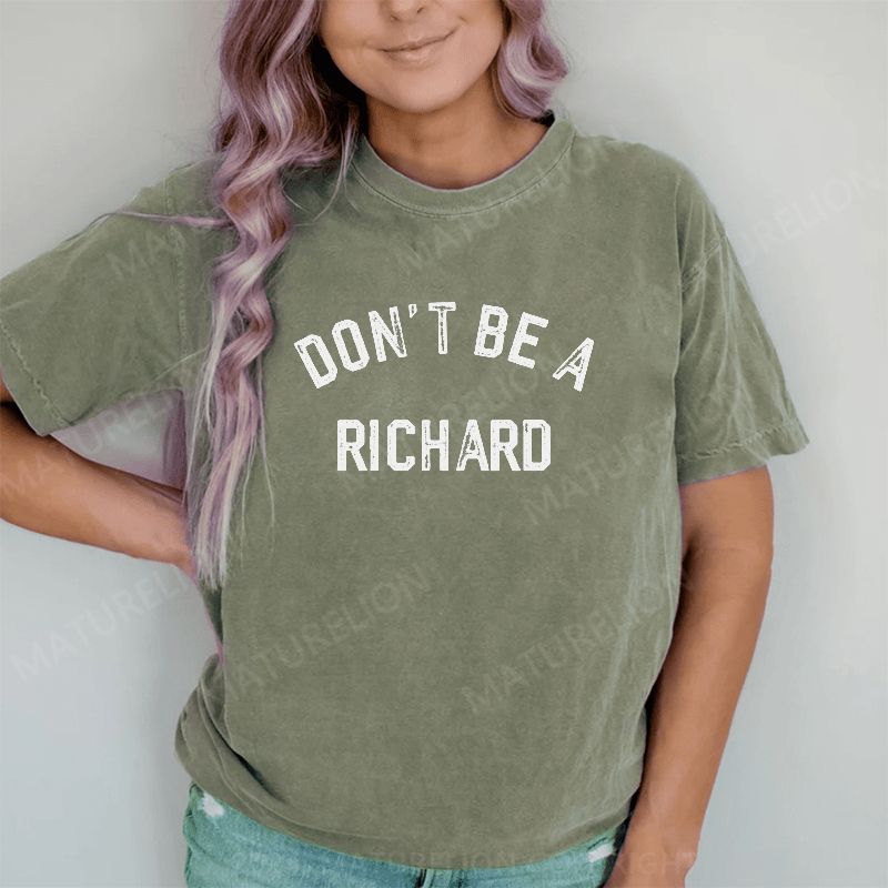 Maturelion Don't Be A Richard DTG Printing Washed Cotton T-Shirt