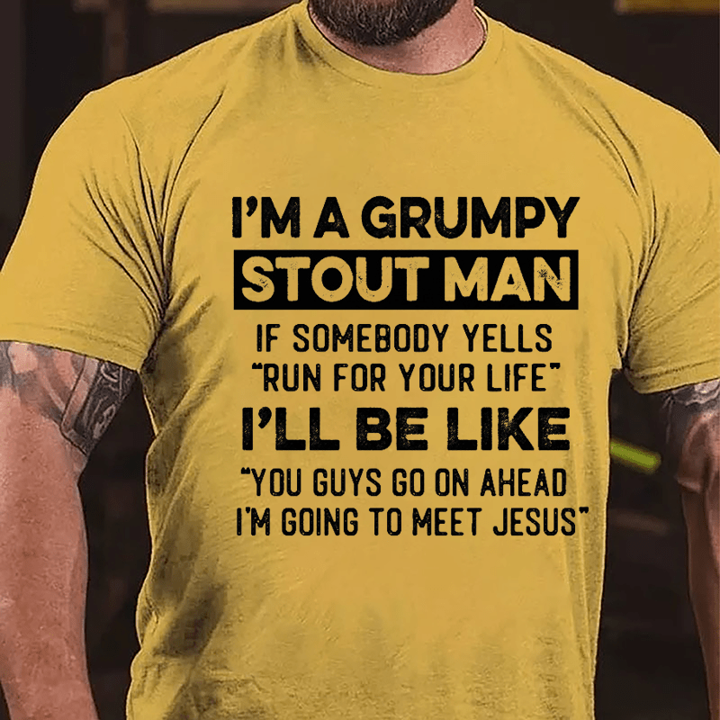 I'm A Grumpy Stout Man Funny Cotton T-shirt