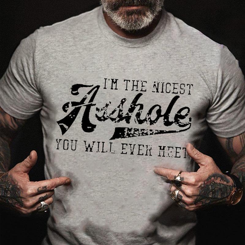 I'm The Nicest Asshole You Will Ever Meet Cotton T-shirt