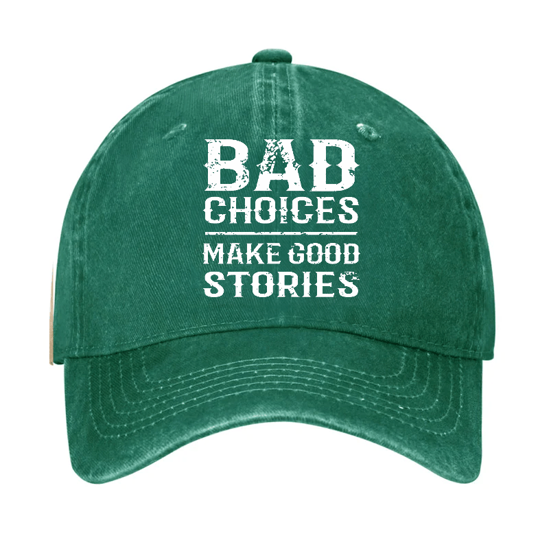 Bad Choices Make Good Stories Cap
