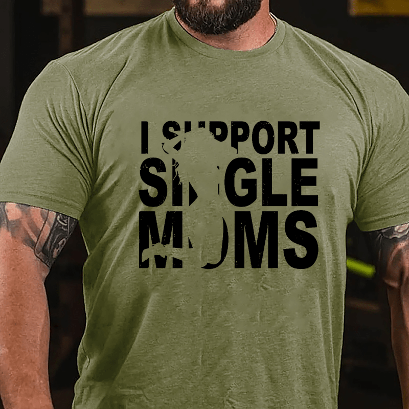 I Support Single Moms Cotton T-shirt