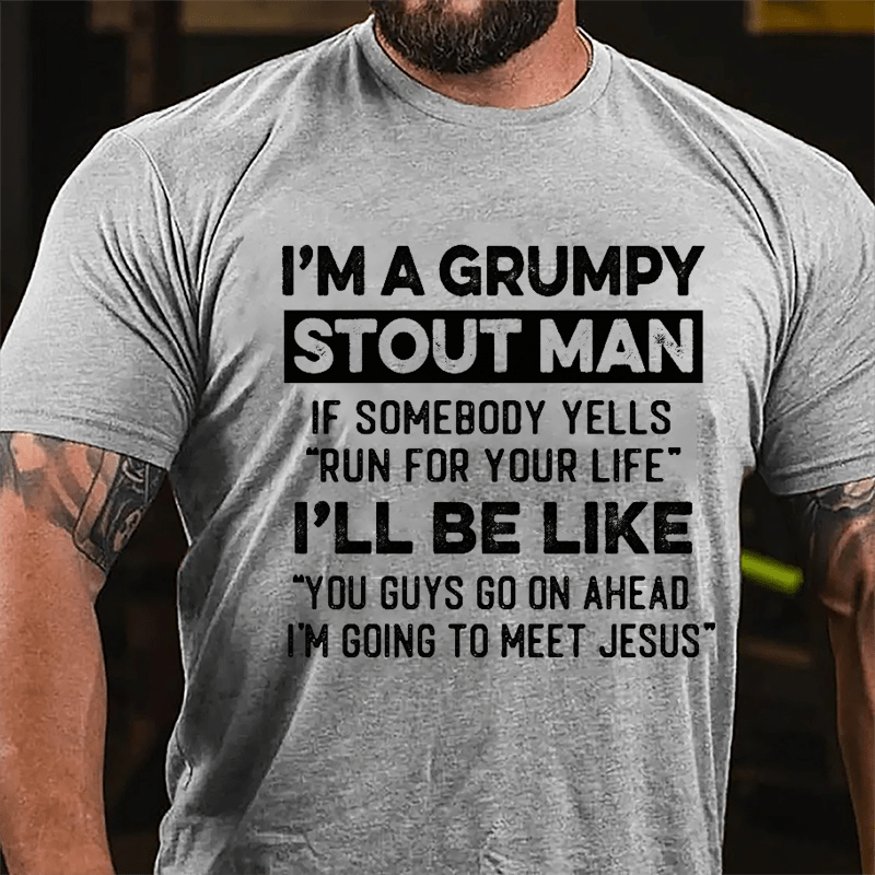 I'm A Grumpy Stout Man Funny Cotton T-shirt