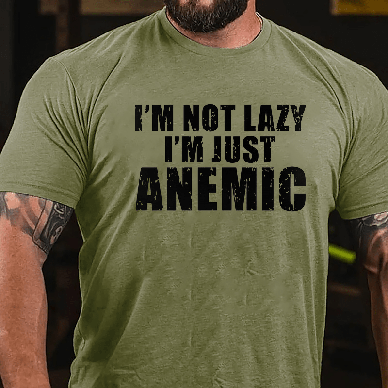 I'm Not Lazy I'm Just Anemic Cotton T-shirt