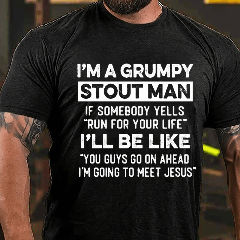 I'm A Grumpy Stout Man Funny Cotton T-shirt