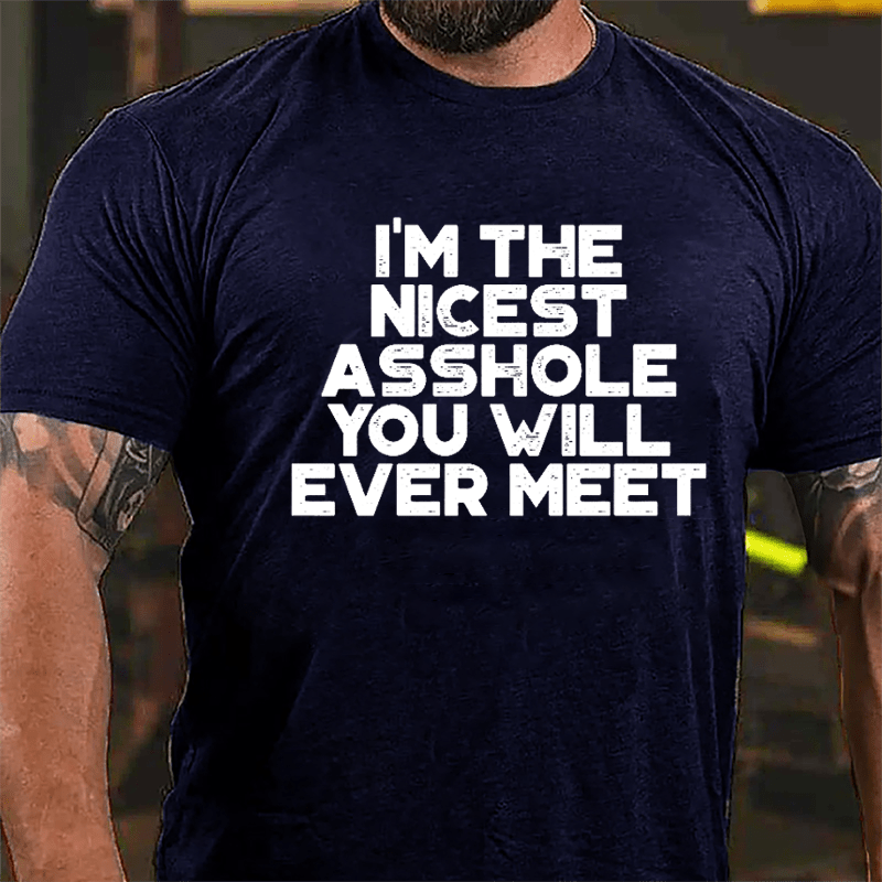 I'm The Nicest Asshole You Will Ever Meet Men's Cotton T-shirt