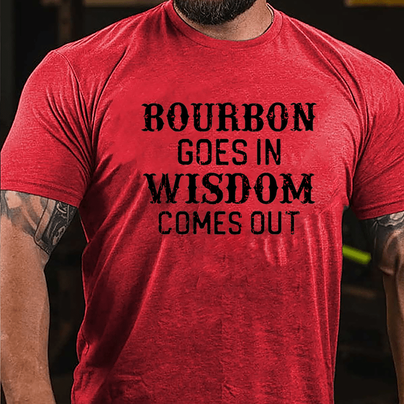 Bourbon Goes In Wisdom Comes Out Men's Drinking Cotton T-shirt