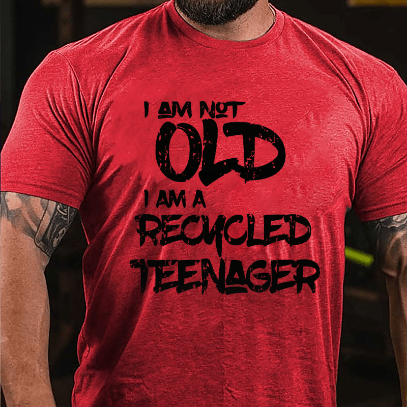 I Am Not Old I Am A Recycled Teenager Cotton T-shirt