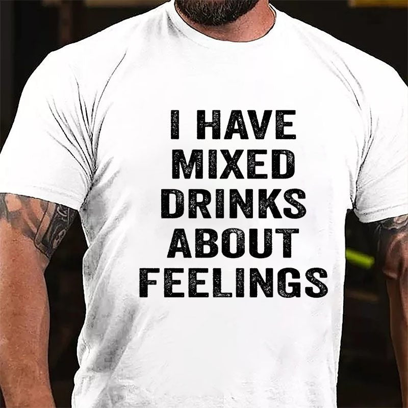 I Have Mixed Drinks About Feelings Cotton T-shirt