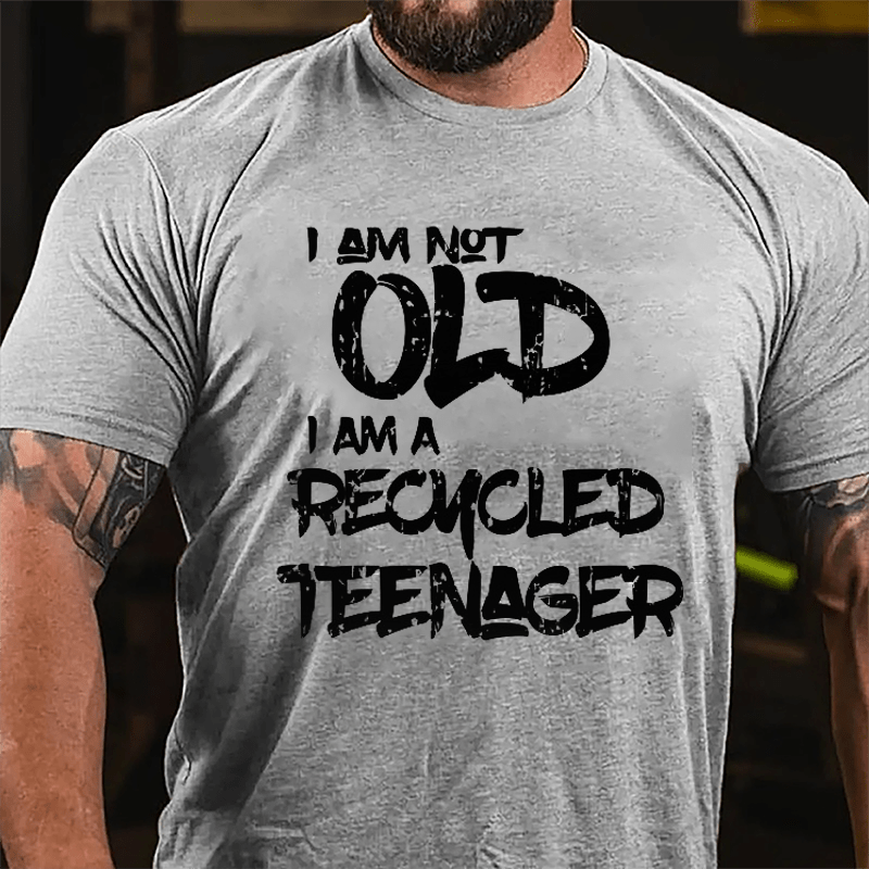 I Am Not Old I Am A Recycled Teenager Cotton T-shirt
