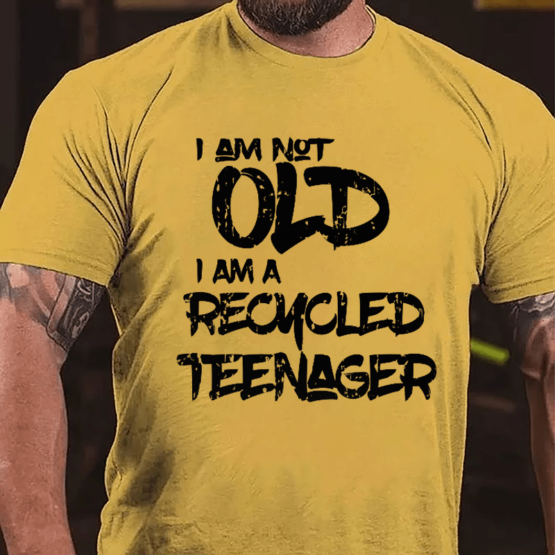 I Am Not Old I Am A Recycled Teenager Cotton T-shirt