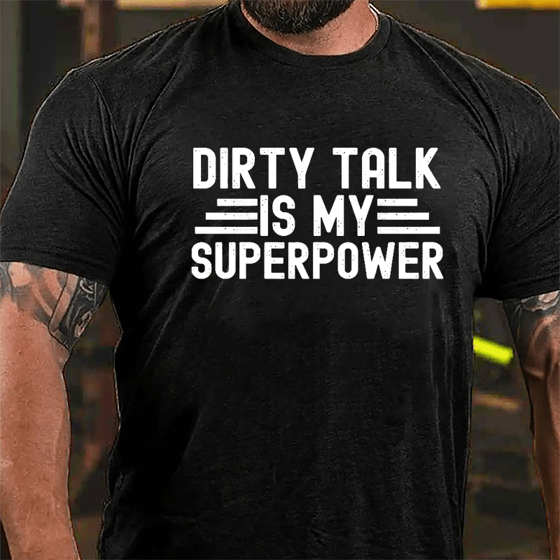 Dirty Talk Is My Superpower Cotton T-shirt