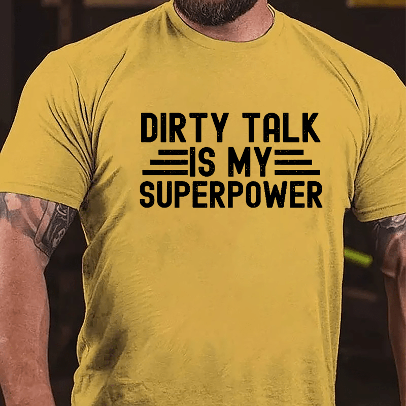 Dirty Talk Is My Superpower Cotton T-shirt