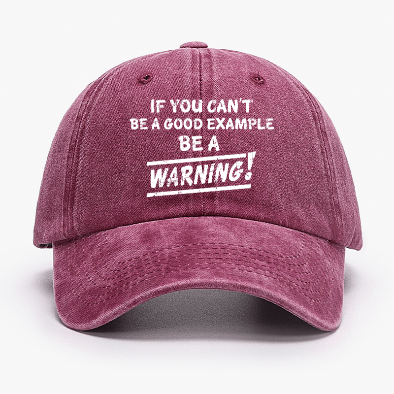 If I Can't Be A Good Example I Will Be Great Warning Cap