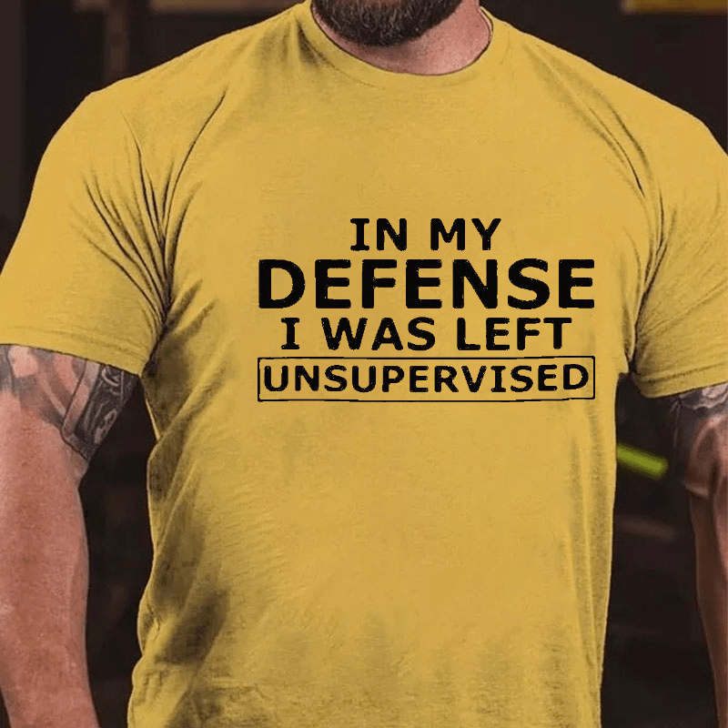 Maturelion In My Defense I Was Left Unsupervised Cotton T-shirt (Free Customization)