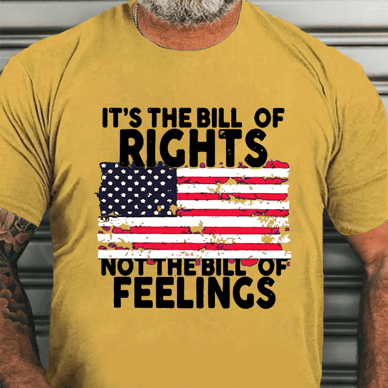 It's The Bill Of Rights Not The Bill Of Feelings Cotton T-shirt
