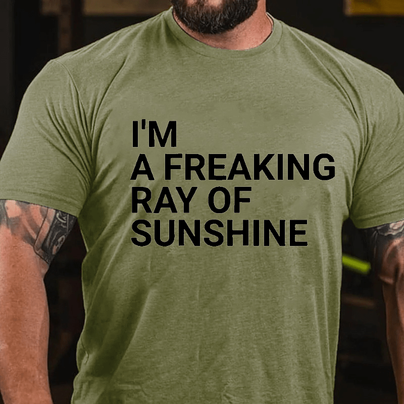 I'm A Freaking Ray Of Sunshine Funny Joke Cotton T-shirt (Free Customization)