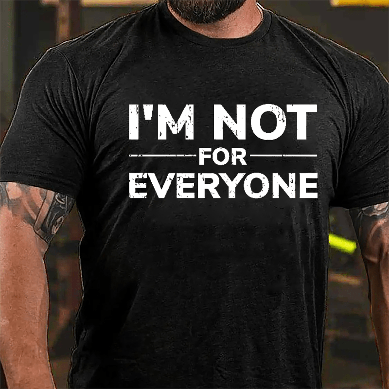 I'm Not For Everyone Cotton T-shirt (Free Customization)