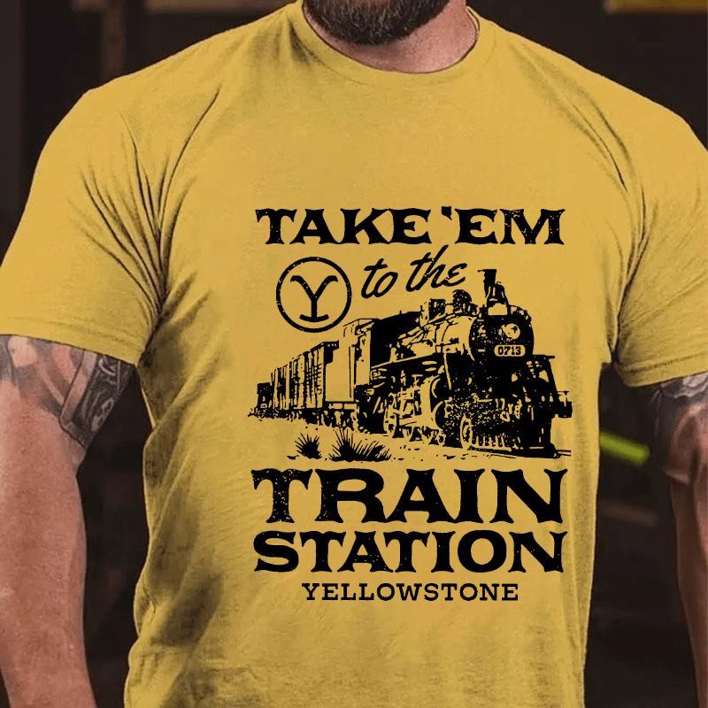 Maturelion Take'em To The Train Station Yellowstone Cotton T-shirt (Free Customization)