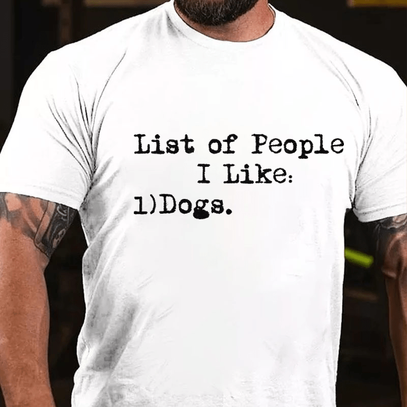 List of People I Like: Dogs Sarcastic Cotton T-shirt