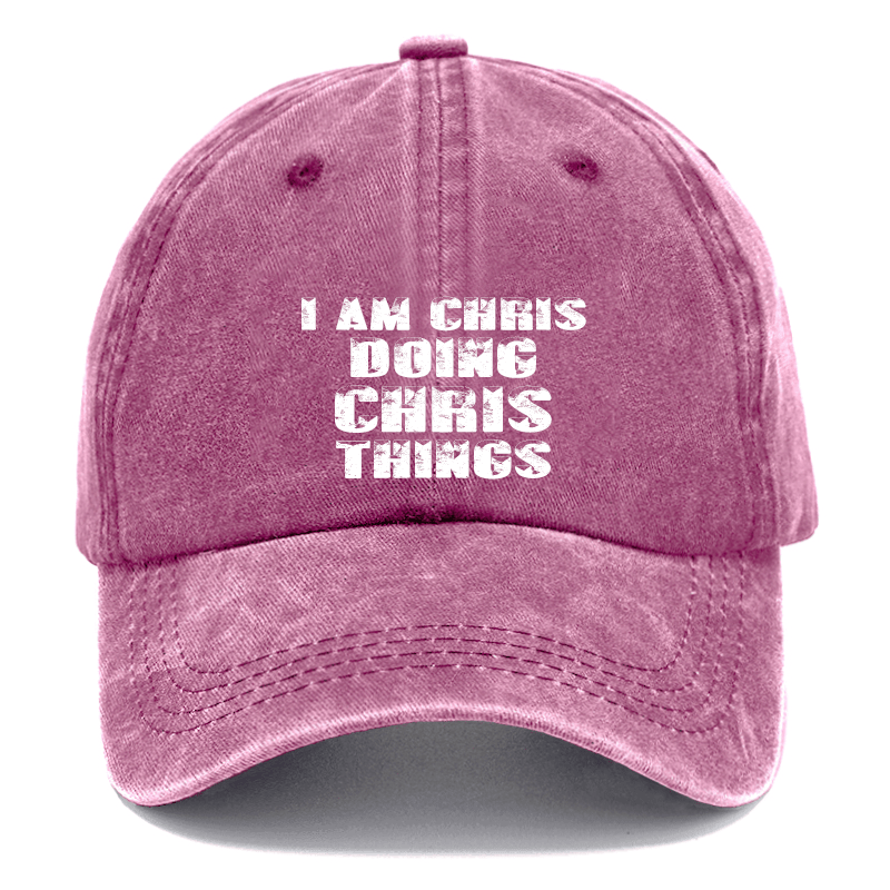 I Am Chris Doing Chris Things Cap (Free Customization)
